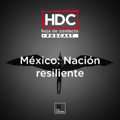 Ep 19 México: Nación resiliente