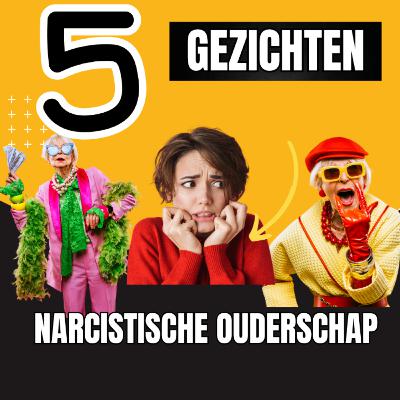 De 5 Gezichten van Narcistisch Ouderschap: Herken de Maskers van de Narcist