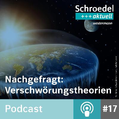 Nachgefragt: Verschwörungstheorien (Episode 17)