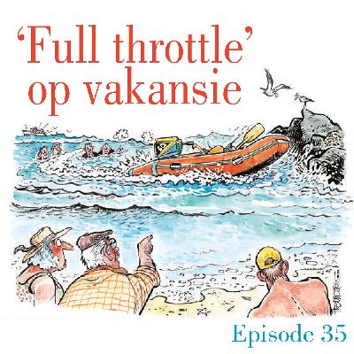 Ep.35 'Full throttle' op vakansie