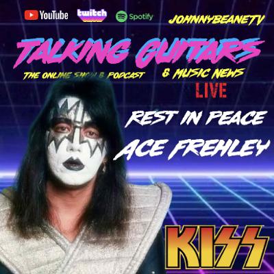 Talking Guitars: Rest in Peace Ace Frehley of #KISS 10/16/25 Talking Guitars: Rest in Peace Ace Frehley of #KISS 10/16/25