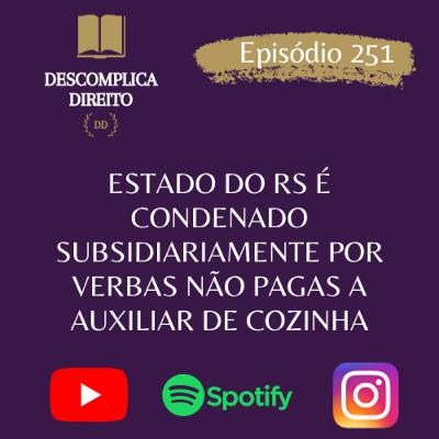 ESTADO DO RS É CONDENADO SUBSIDIARIAMENTE POR VERBAS NÃO PAGAS A AUXILIAR DE COZINHA