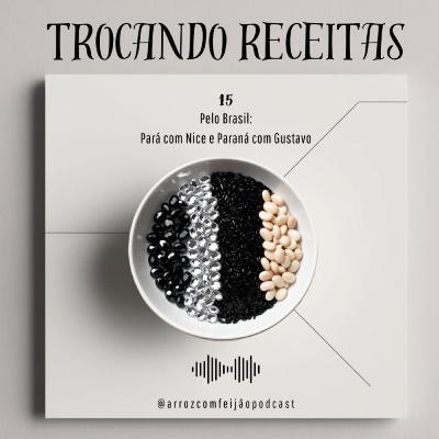 15 - Pelo Brasil: Pará com Nice e Paraná com Gustavo (Trocando Receitas)