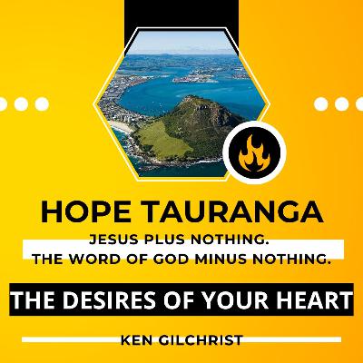 The desires of your heart, with Ken Gilchrist