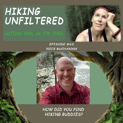 Episode #63 - Nick Buchannan - "How did you find hiking buddies?"