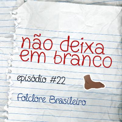 Aula #22 - Folclore Brasileiro Aula #22 - Folclore Brasileiro