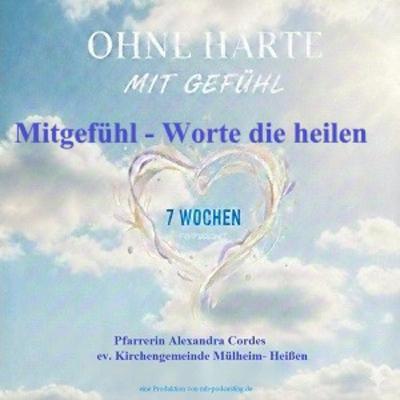 Passionszeit 2026 - 4. Woche -mit Gefühl sieben Wochen ohne Härte