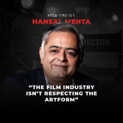 #157: Filmmaking 101, Directing Techniques & Bollywood ft. Hansal Mehta