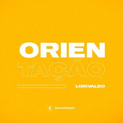 ORIENTAÇÃO - Lorivaldo (basecast)