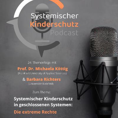 24. Themenfolge »Systemischer Kinderschutz in geschlossenen Systemen: Die extreme Rechte« (Prof. Dr. M. Köttig & B. Richters) 24. Themenfolge »Systemischer Kinderschutz in geschlossenen Systemen: Die extreme Rechte« (Prof. Dr. M. Köttig & B. Richters)