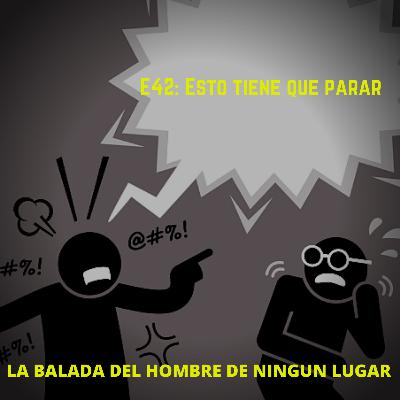 E42: Esto tiene que parar