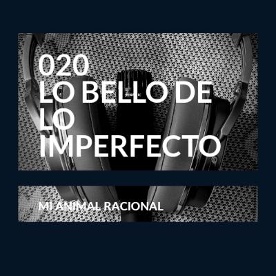 020 Lo BeLlo dE lo iMperfecto
