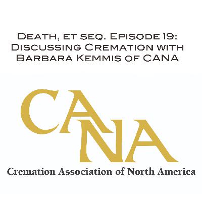 Episode 19: Discussing Cremation with Barbara Kemmis of CANA