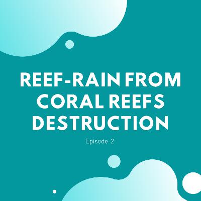 Episode 2- Humans Threat to Coral Reefs