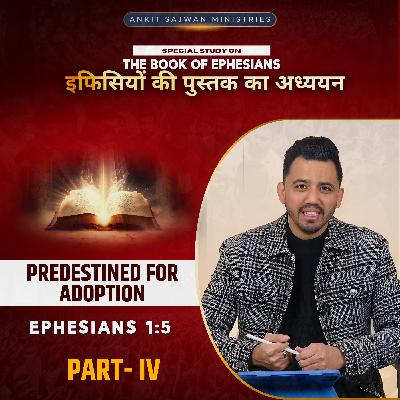 The Book of Ephesians (Part - 04) | इफिसियों की पुस्तक (भाग - 04) | Apostle Ankit Sajwan