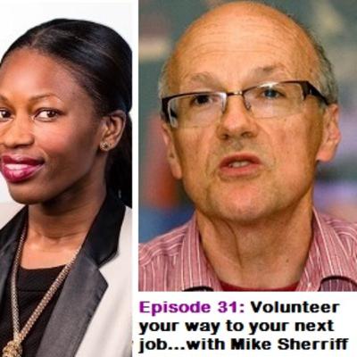 EP 31: Volunteer your way to your next job...with Mike Sherriff