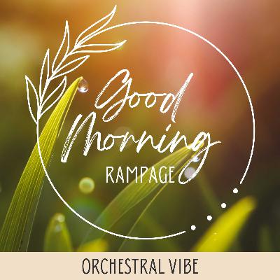 Orchestral Vibe - 2023 🌞 GOOD MORNING RAMPAGE 💫 Law of Attraction 🎶