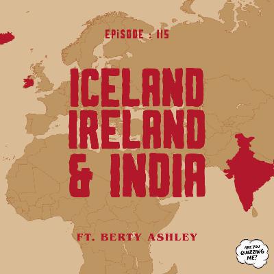 Episode 115 - Iceland, Ireland & India ft. Berty Ashley Episode 115 - Iceland, Ireland & India ft. Berty Ashley