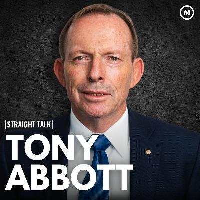 #215 Tony Abbott: Australia Has Lost Its Courage &  It’s Costing us