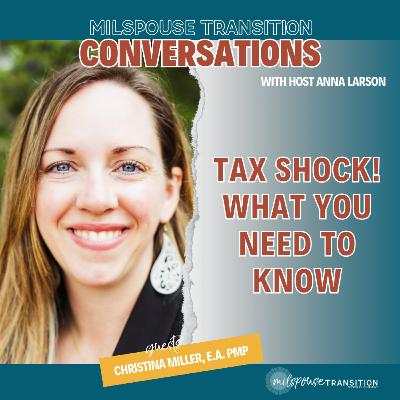 Tax Shock! What Transitioning Military Families Need to Know with Christina Miller E.A, PMP Tax Shock! What Transitioning Military Families Need to Know with Christina Miller E.A, PMP