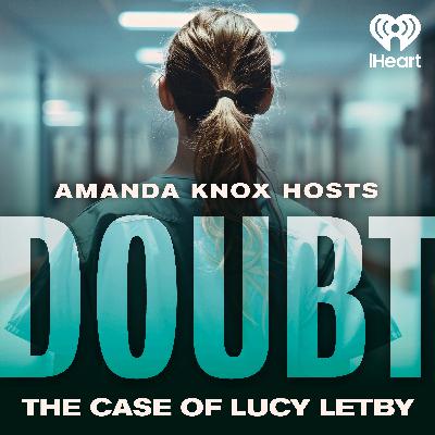 Introducing: DOUBT: The case of Lucy Letby hosted by Amanda Knox Introducing: DOUBT: The case of Lucy Letby hosted by Amanda Knox