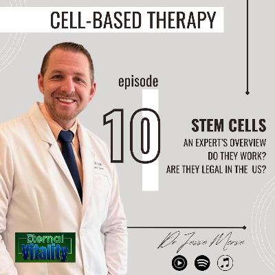 Cell-Based Therapy. Stem Cells - An Expert's Overview. Podcast # 10