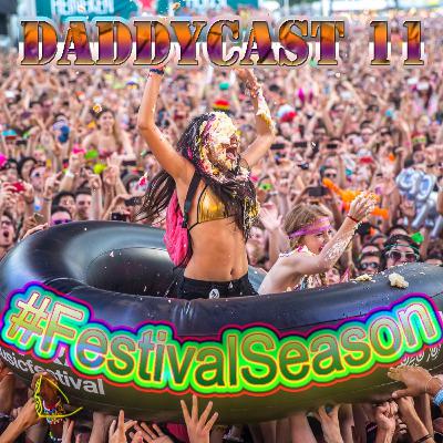 DaddyCast 11 #FestivalSeason