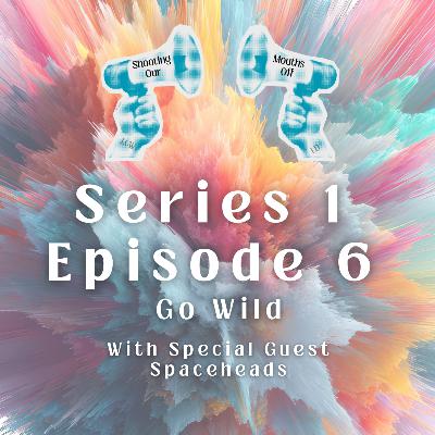 Episode 6 - Go Wild