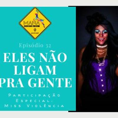 MCA - Ep. 32 - Eles Não Ligam Pra Gente
