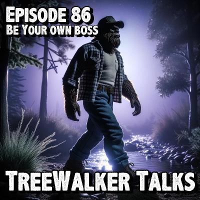 Episode 86: Be Your Own Boss
