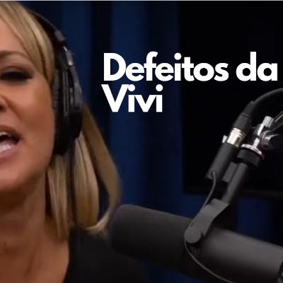 A Vivi tem Defeitos? A Vivi tem Defeitos?