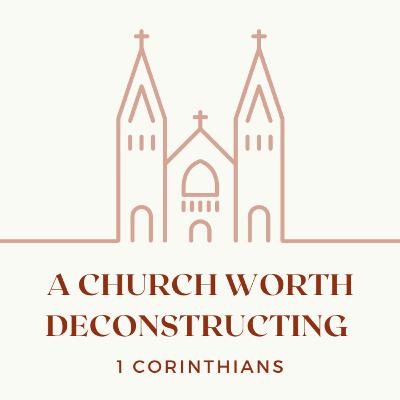 A Church Worth Deconstructing Introduction 2.6.22 - Tom Fuerst