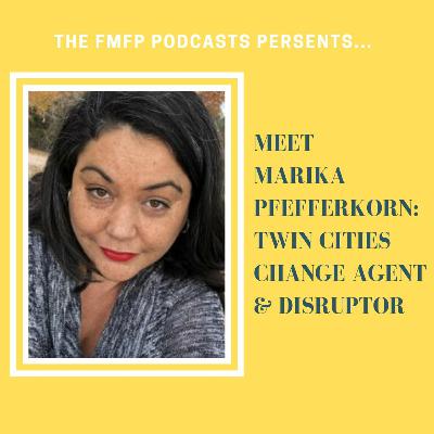 Meet Marika Pfefferkorn: Twin Cities Change Agent and Disruptor Meet Marika Pfefferkorn: Twin Cities Change Agent and Disruptor