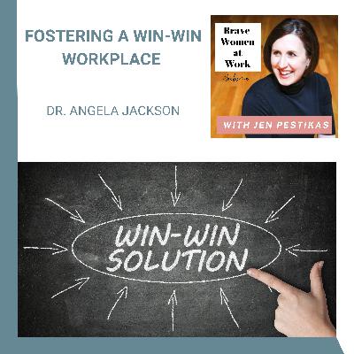 Fostering a Win-Win Workplace with Dr. Angela Jackson