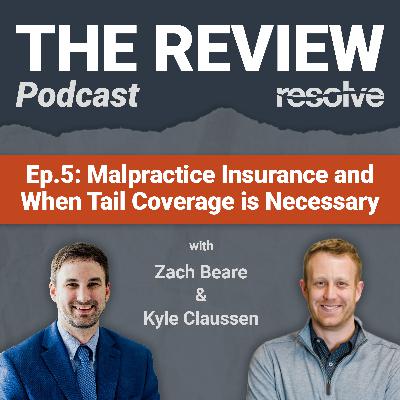 Malpractice Insurance and When Tail Coverage is Necessary Malpractice Insurance and When Tail Coverage is Necessary