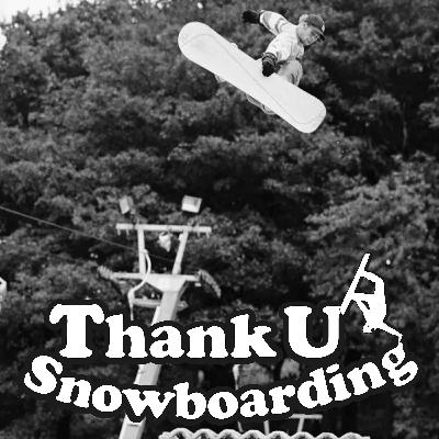 Thank U Snowboarding - S2 - Ep24 - Steve Bailey Thank U Snowboarding - S2 - Ep24 - Steve Bailey