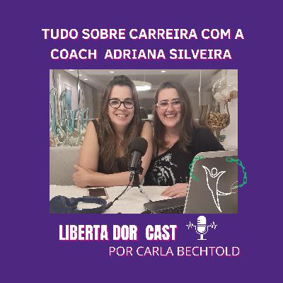Tudo sobre carreira em uma entrevista com a Coach Adriana Silveira
