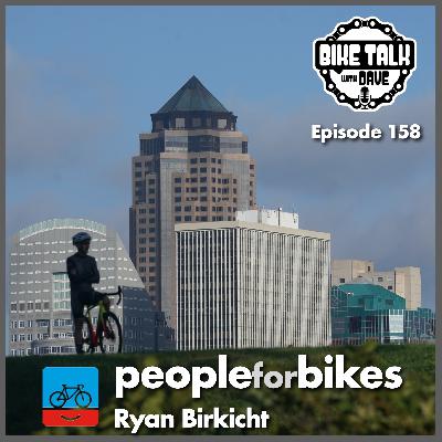 Ep. 158 Celebrate Bike Month with Ryan Birkicht from People for Bikes