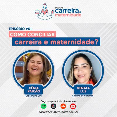 #EP1 - Como conciliar carreira profissional e maternidade? #EP1 - Como conciliar carreira profissional e maternidade?