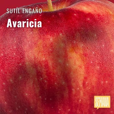 300 - Sutil Engaño: "Avaricia" 300 - Sutil Engaño: "Avaricia"
