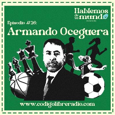 Ep. 26 :: Armando Oceguera