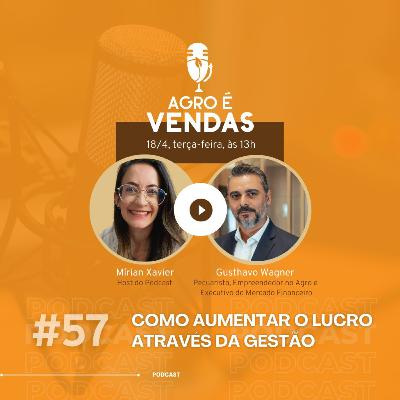 EP 57 | Como Aumentar o Lucro Através da GESTÃO