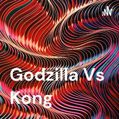 Godzilla vs Kong