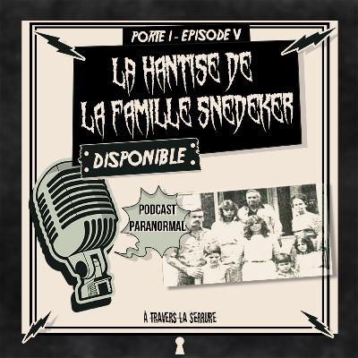 Porte I - Episode V : La Hantise de la Famille Snedeker