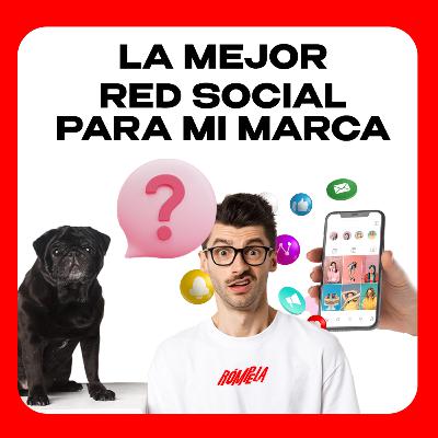¿Cuál es la mejor red social para mi marca? T:6 E:21