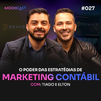 O Poder das Estratégias de MARKETING CONTÁBIL - Tiago e Elton - MoonCast #027