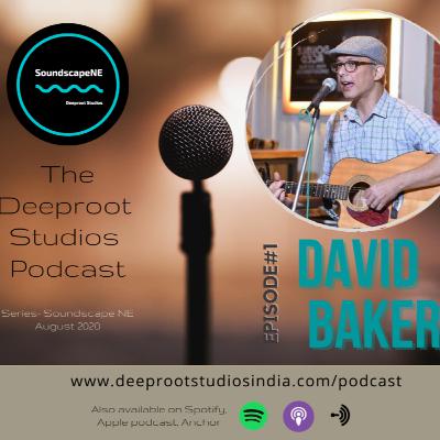 Episode#1 - David Baker (Assam) Aug, 2020 Episode#1 - David Baker (Assam) Aug, 2020