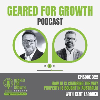 Ep. 322: How AI is Changing the Way Property Is Bought in Australia, with Kent Lardner
