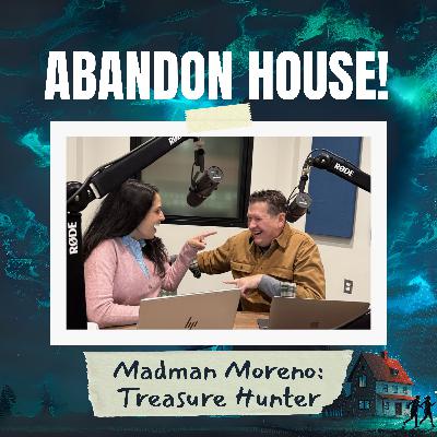 Episode 10: Madman Moreno, Treasure Hunter