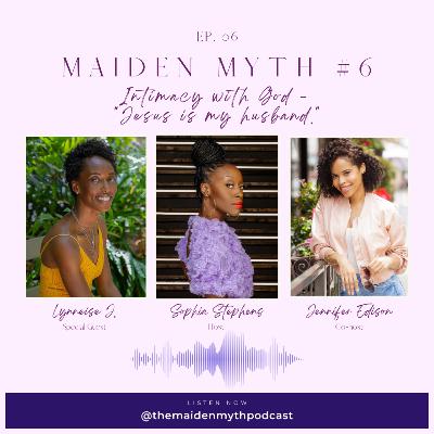 Maiden Myth #6: Intimacy with God - Jesus... my husband? Maiden Myth #6: Intimacy with God - Jesus... my husband?